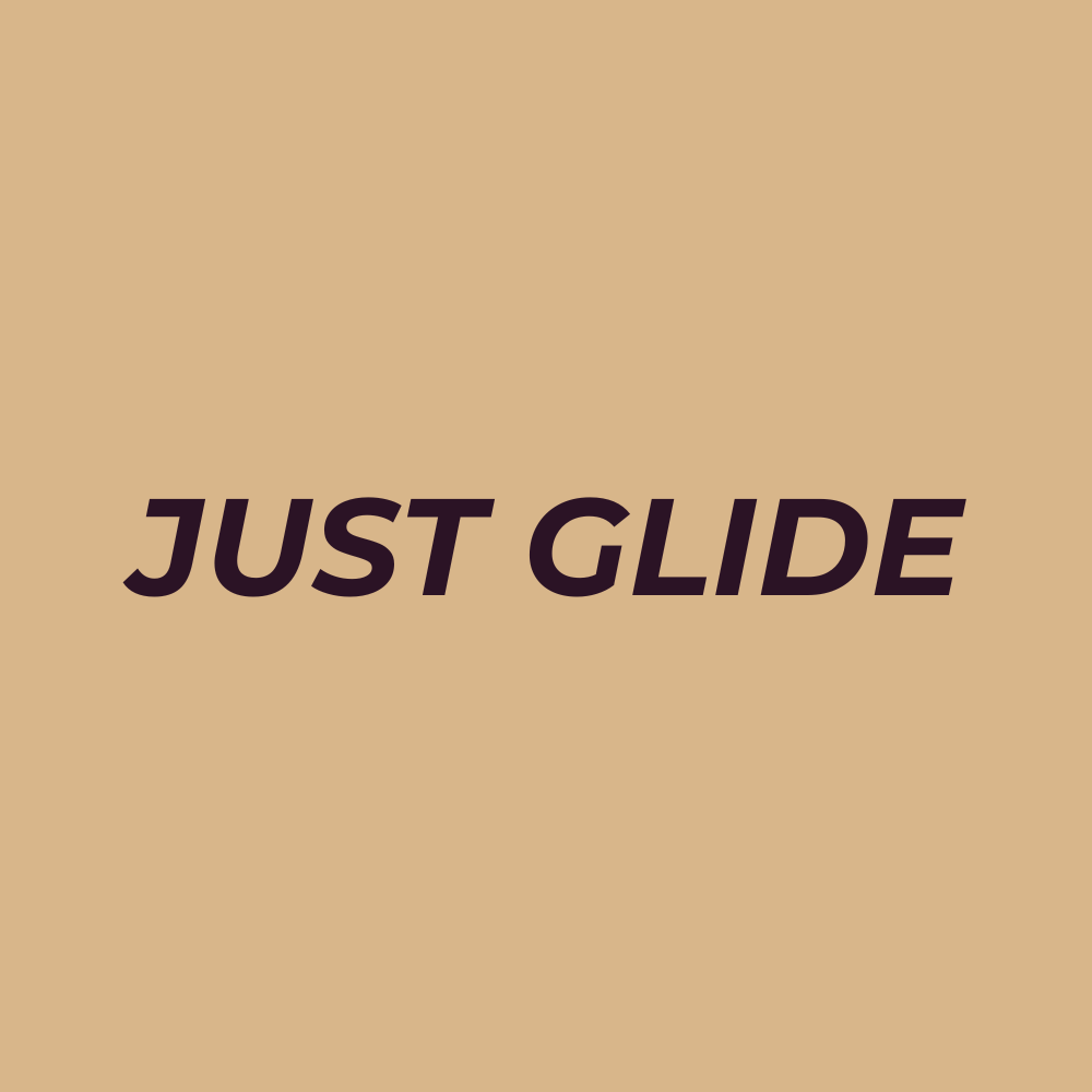 Just Glide